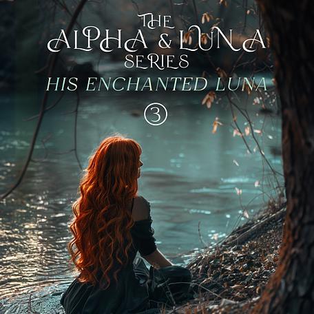The Alpha and Luna 3: His Enchanted Luna