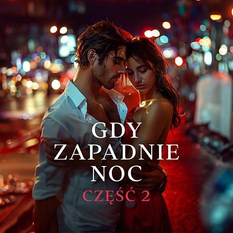 Gdy zapadnie noc. Część 2