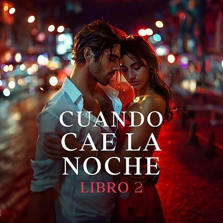 Cuando cae la noche: libro 2