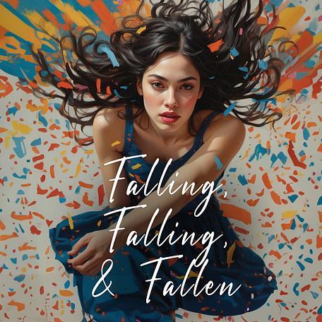 Falling, Falling, and Fallen