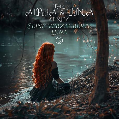 Alpha and Luna Series 3: Seine verzauberte Luna
