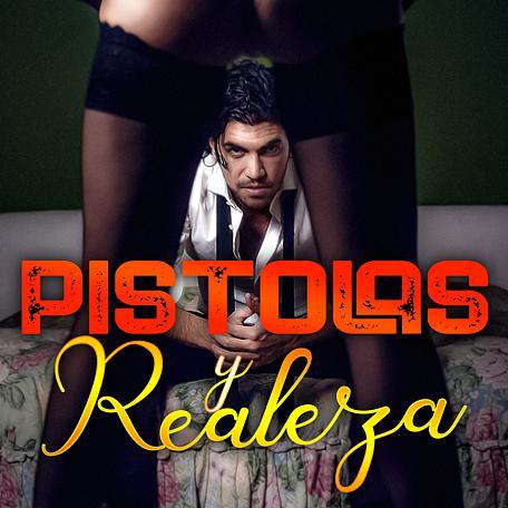Pistolas y realeza