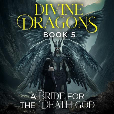 Divine Dragons Book 5: A Bride for the Death God