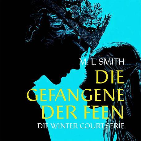 Die Winter Court Serie: Die Gefangene der Feen