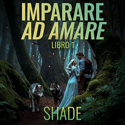 Cover image for Imparare ad amare... Libro 1 - Shade
