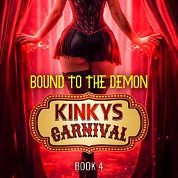 Kinky's Carnival Book 4: Bound To The Demon