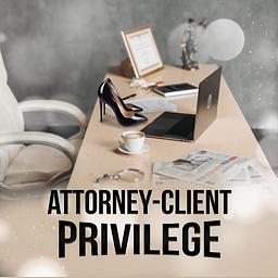 Attourney-Client Priviledge