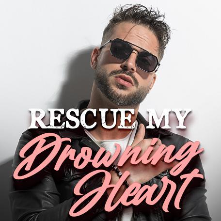 Rescue My Drowning Heart