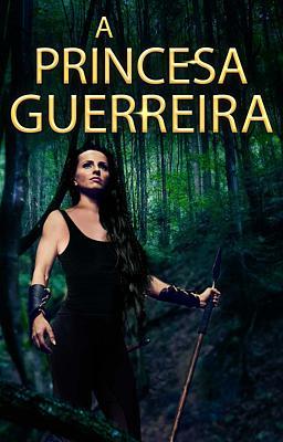 Cover image for A Princesa Guerreira