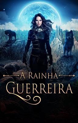 Cover image for A Rainha Guerreira