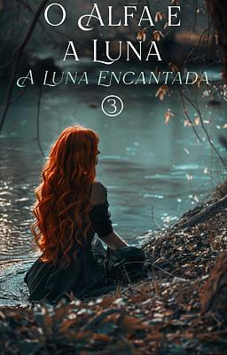 Cover image for O Alfa e a Luna 3: A Luna Encantada