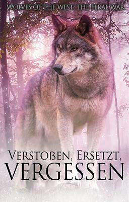 Der wilde Krieg 1: Verstoßen, Ersetzt, Vergessen