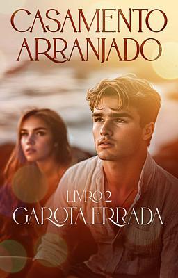 Casamento Arranjado: Garota Errada