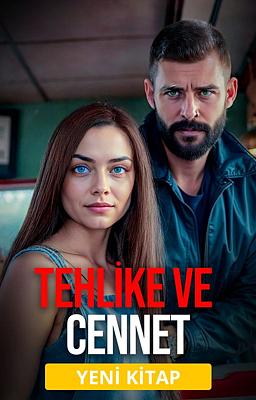 Tehlike ve Cennet