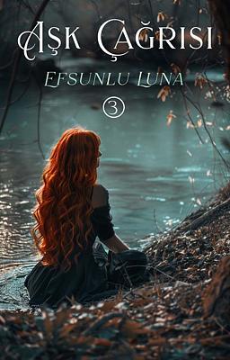 Aşk Çağrısı 3. Kitap: Efsunlu Luna
