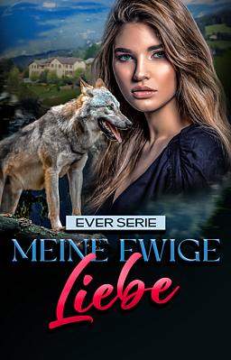 Ever Serie: Meine ewige Liebe
