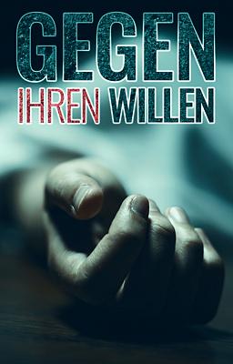 Cover image for Against Her Will (Deutsch)