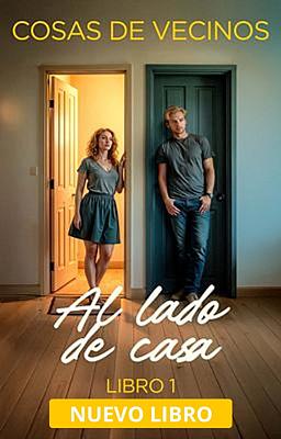 Cosas de vecinos 1: Al lado de casa