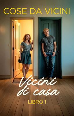 Cover image for Cose da vicini 1 - Vicini di casa