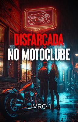 Cover image for Disfarçada no Motoclube