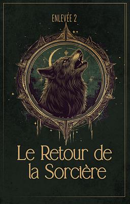 Cover image for Enlevée 2 : Le Retour de la Sorcière
