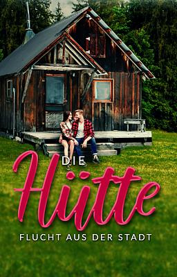 Die Hütte - Flucht aus der Stadt