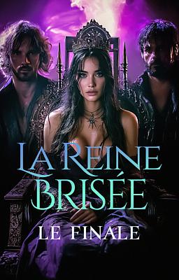 Cover image for La Reine Brisée : Le Finale