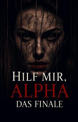 Hilf mir, Alpha: Das Finale
