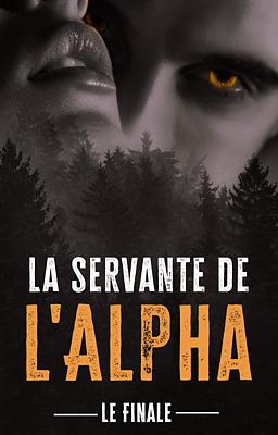 La servante de l'Alpha : Le Finale