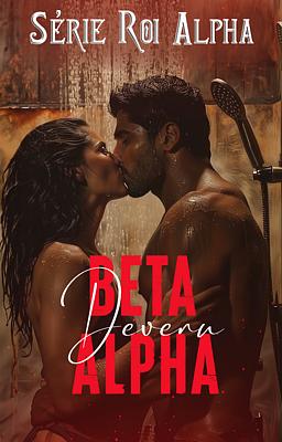 Cover image for Série Roi Alpha : Beta Devenu Alpha