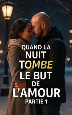 Cover image for Quand la Nuit Tombe Spin-off : Le But de l'Amour 1