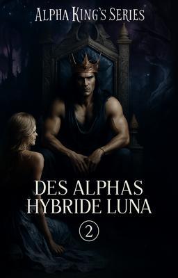 Alpha King's Series 2: Des Alphas hybride Luna