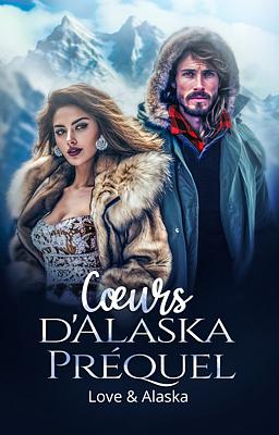 Cœurs d'Alaska Préquel : Love & Alaska