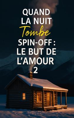 Cover of Quand la Nuit Tombe Spin-Off : Le But de l'Amour 2