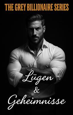 The Grey Billionaire Series: Secrets and Lies (Deutsch)