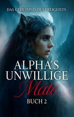Alpha's Unwilling Mate 2: Geheimnis einer Wilden