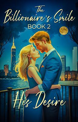 Cover of The Billionaire's Smile Book 2: His Desire