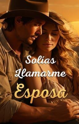 Cover image for Solías llamarme esposa