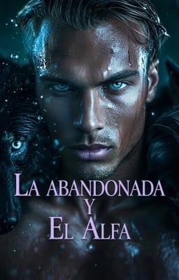 Cover image for La abandonada y el Alfa