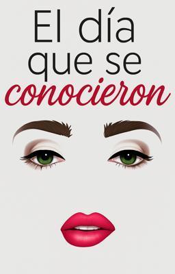 El Día Que Se Conocieron