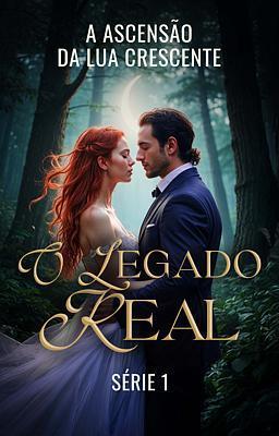 Cover image for O Legado Real 1: A Ascensão da Lua Crescente