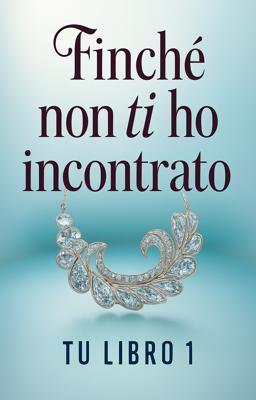 Cover image for Tu Libro 1 - Finché non ti ho incontrato