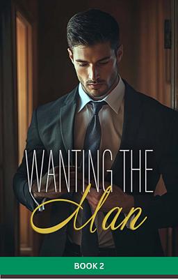 Wanting the Man Book 2