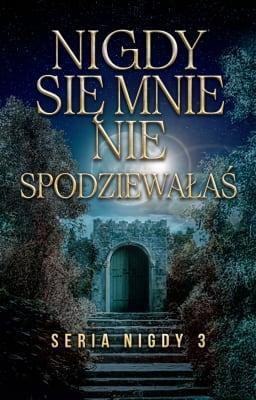 Cover image for Seria Nigdy 3: Nigdy się mnie nie spodziewałaś
