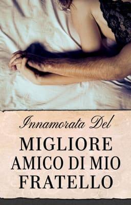 Cover image for Innamorata del migliore amico di mio fratello