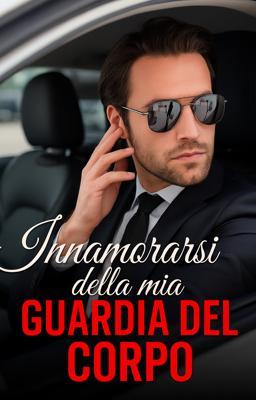 Cover of Innammorarsi della mia Guardia del Corpo