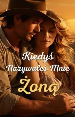 Kiedyś nazywałeś mnie żoną