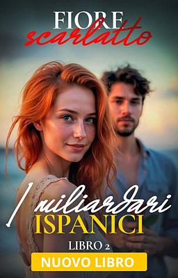 I miliardari ispanici 2 - Fiore scarlatto