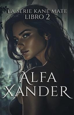 Cover image for La Serie Kane Mate Libro 2: Alfa Xander