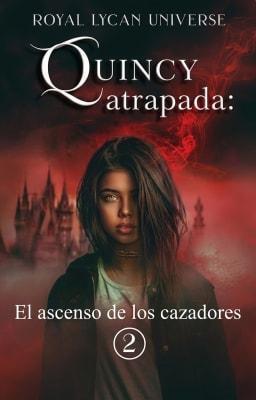 Cover image for Quincy atrapada 2: El ascenso de los cazadores